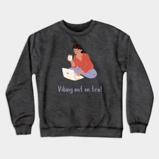 Vibing out on tea Crewneck Sweatshirt